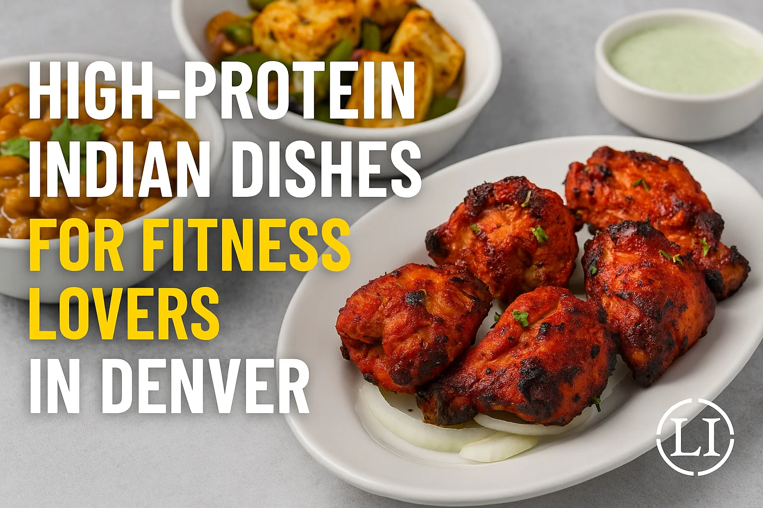 High-Protein Indian Dishes for Fitness Lovers in Denver | Little India Belmar