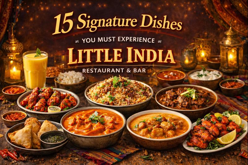15 Signature Dishes You Must Experience at Little India Restaurant and Bar